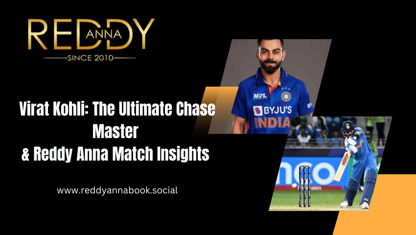 You are currently viewing Virat Kohli: The Ultimate Chase Master & Reddy Anna Match Insights 
