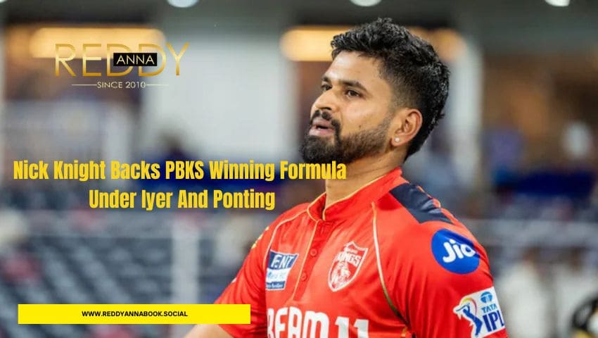 Read more about the article IPL 2025: Nick Knight Backs PBKS Winning Formula Under Iyer And Ponting | Reddy Anna Book