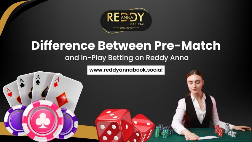 You are currently viewing Difference Between Pre-Match and In-Play Betting on Reddy Anna