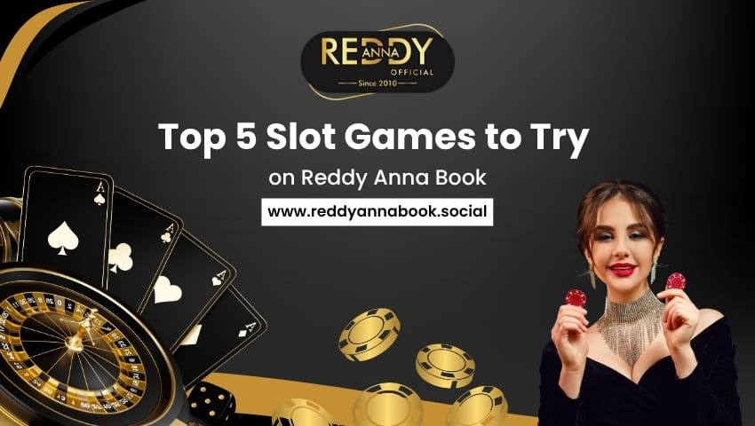 Read more about the article Top 5 Slot Games to Try on Reddy Anna Book