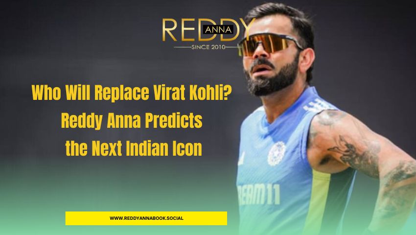 Read more about the article Who Will Replace Virat Kohli? Reddy Anna Predicts the Next Indian Icon