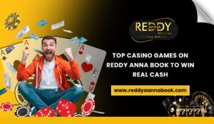 Read more about the article Top Casino Games on Reddy Anna Book to Win Real Cash