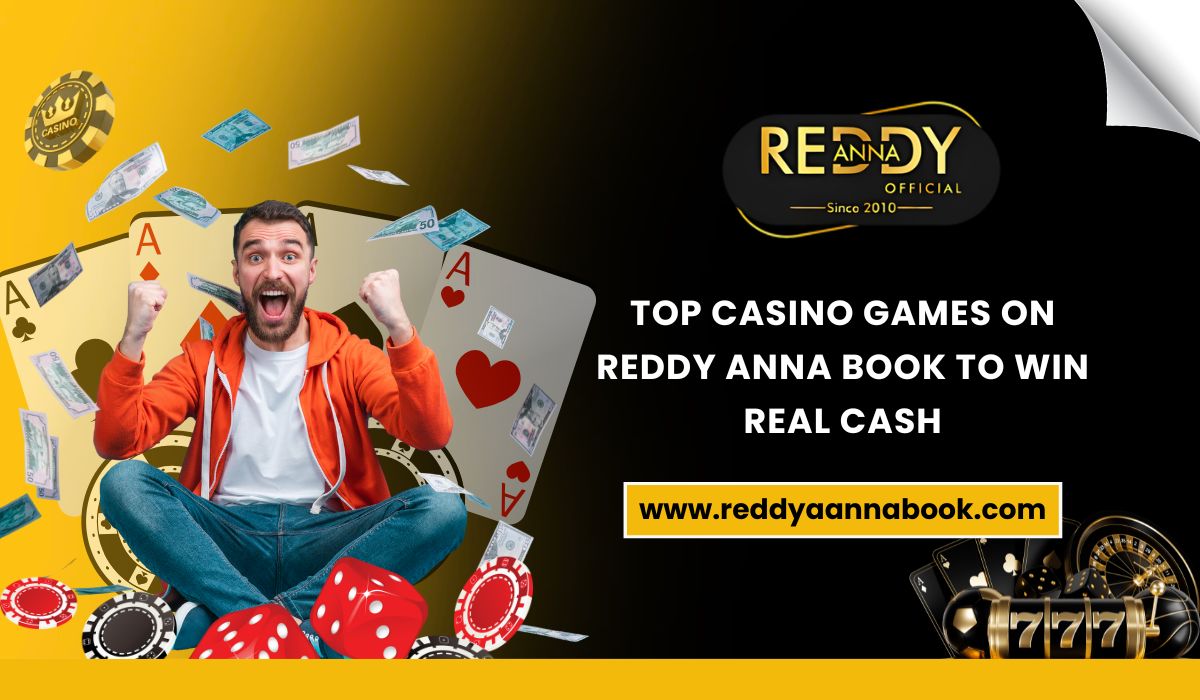 Read more about the article Top Casino Games on Reddy Anna Book to Win Real Cash