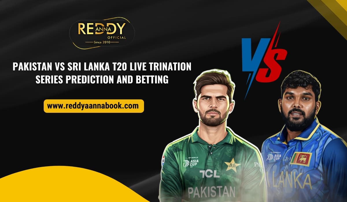 Read more about the article Pakistan vs Sri Lanka T20 Live Tri-Nation Series Prediction & Betting