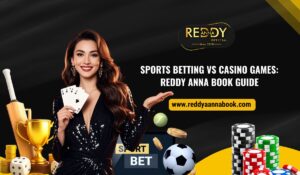 Read more about the article Sports Betting vs Casino Games: Reddy Anna Book Guide