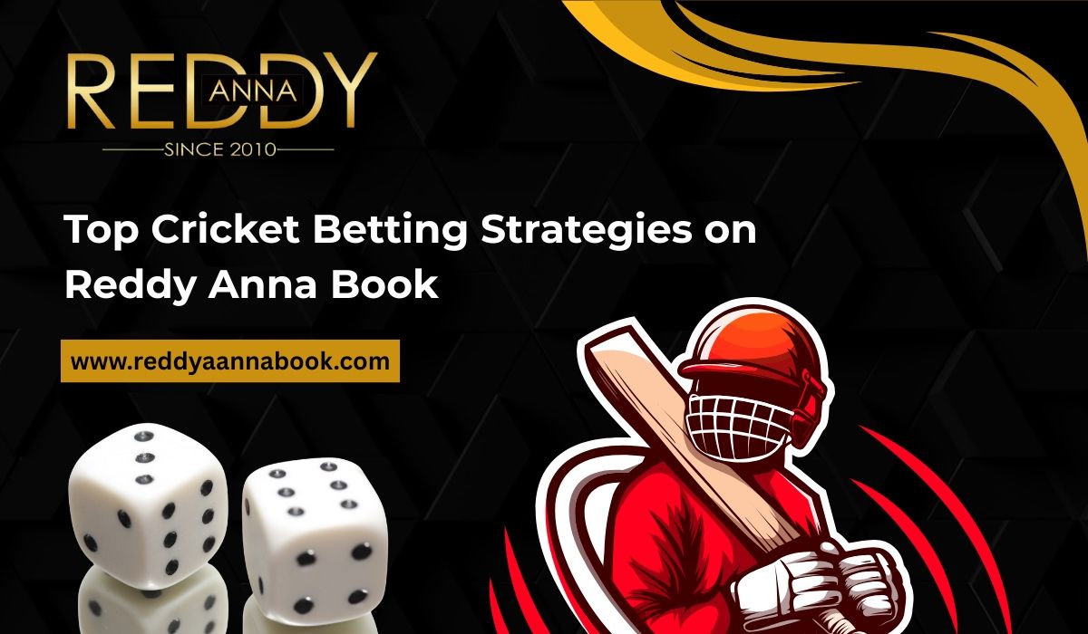 Read more about the article Top Cricket Betting Strategies on Reddy Anna Book