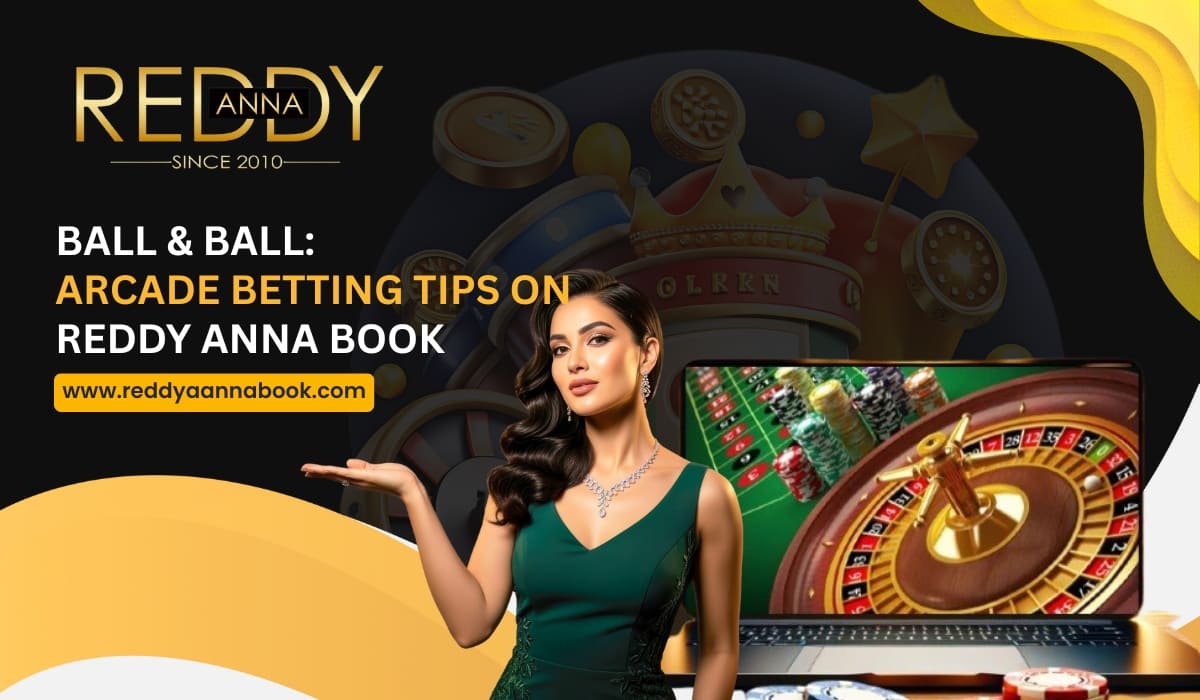 Read more about the article Ball & Ball: Arcade Betting Tips on Reddy Anna Book