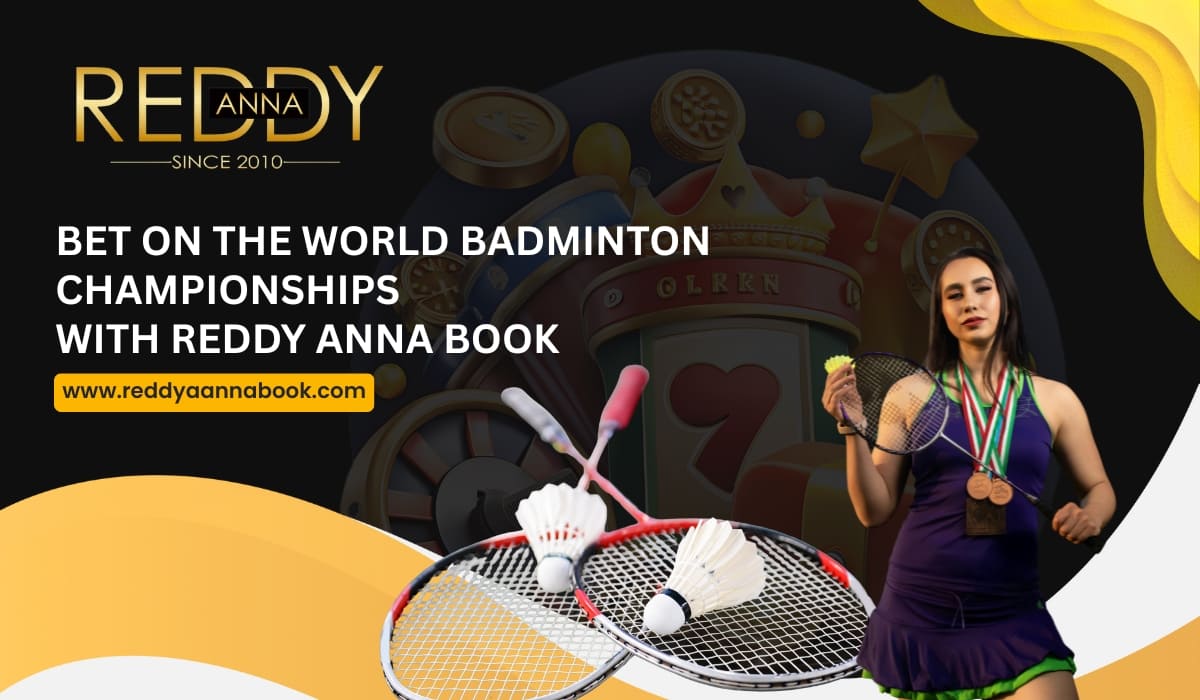 Read more about the article Bet on the World Badminton Championships with Reddy Anna Book