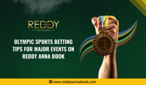 Read more about the article Olympic Sports Betting Tips for Major Events on Reddy Anna Book