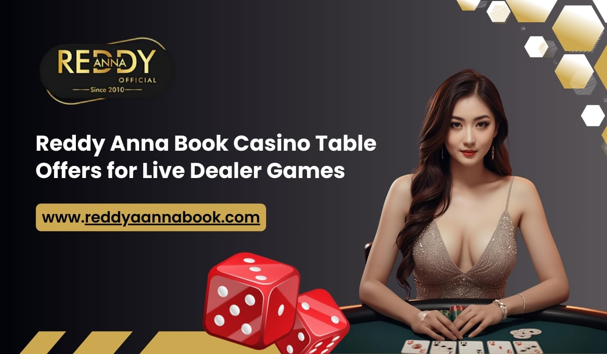 Read more about the article Reddy Anna Book Casino Table Offers for Live Dealer Games
