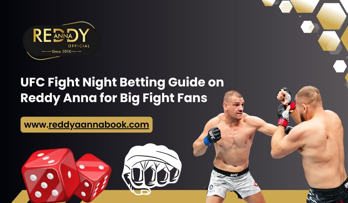 Read more about the article UFC Fight Night Betting Guide on Reddy Anna for Big Fight Fans