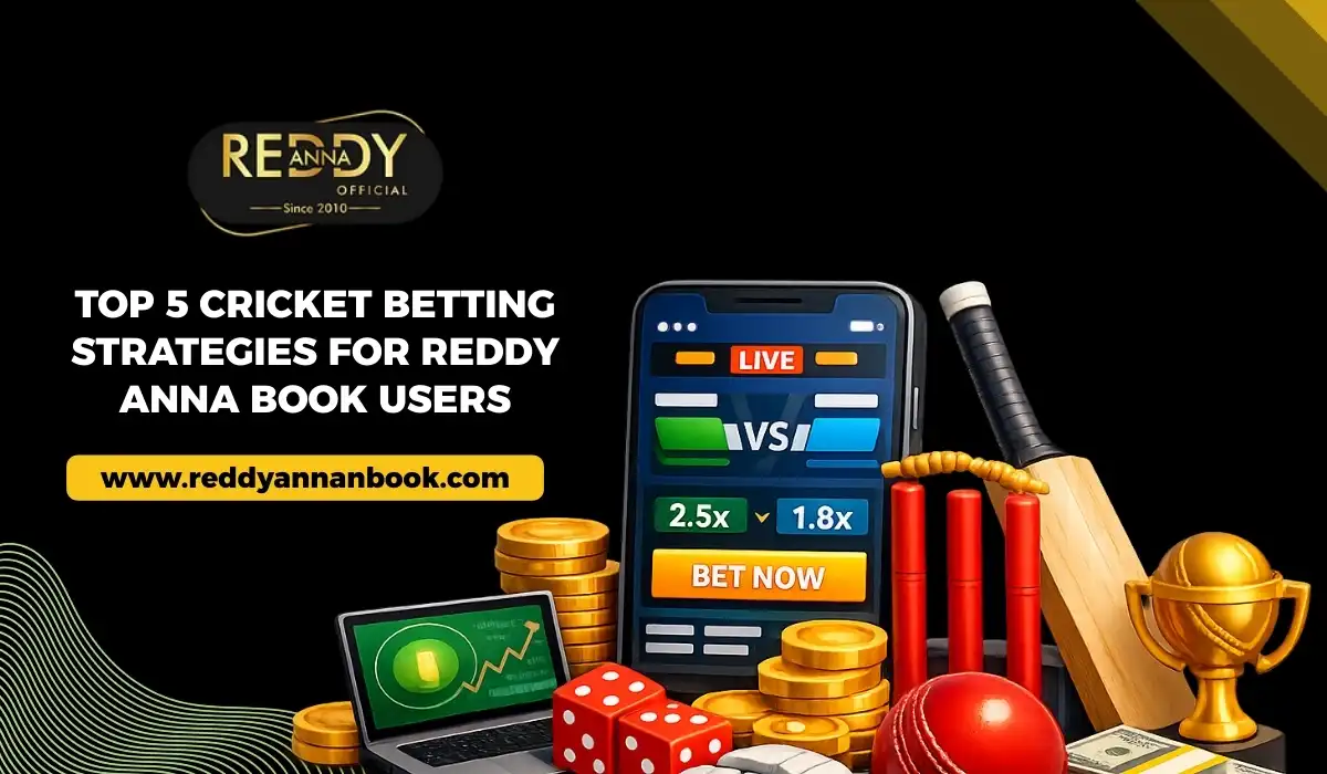 You are currently viewing Top 5 Cricket Betting Strategies for Reddy Anna Book Users