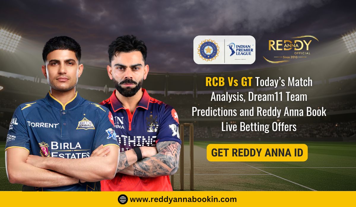 You are currently viewing RCB vs GT Today’s Match Analysis, Dream11 Team Predictions and Reddy Anna Book Live Betting Offers